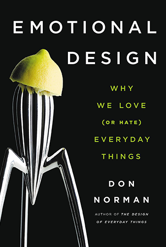 Emotional Design: Why We Love (or Hate) Everyday Things