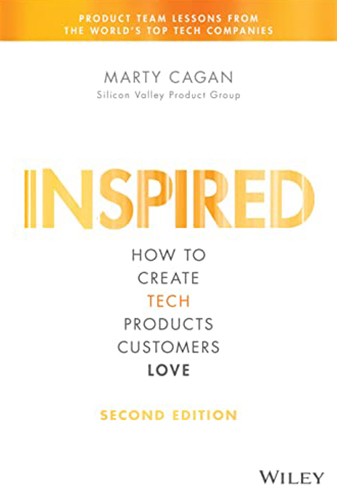 Inspired: How to Create Tech Products Customers Love