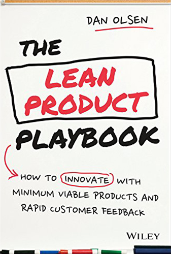 The Lean Product Playbook: How to Innovate with Minimum Viable Products and Rapid Customer Feedback