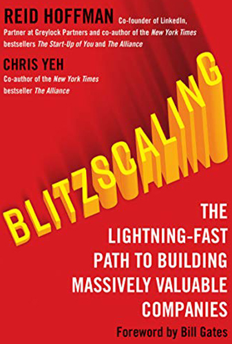 Blitzscaling: The Lightning-Fast Path to Building Massively: The Lightning-Fast Path to Building Massively Valuable Companies