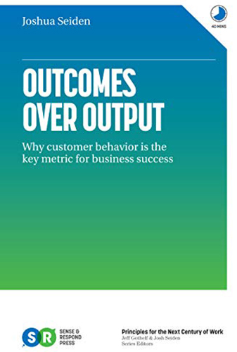 Outcomes Over Output: Why customer behavior is the key metric for business success