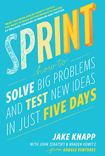 Sprint: How to Solve Big Problems and Test New Ideas in Just Five Days