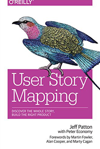 User Story Mapping: Discover the Whole Story, Build the Right Product