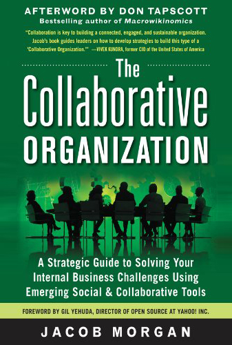 The Collaborative Organization: A Strategic Guide to Solving Your Internal Business Challenges Using Emerging Social and Collaborative Tools