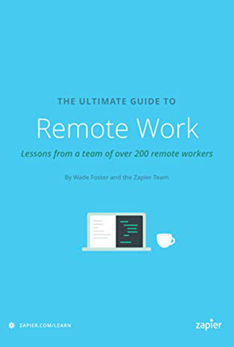 The Ultimate Guide to Remote Work: How to Grow, Manage, and Work with Remote Teams