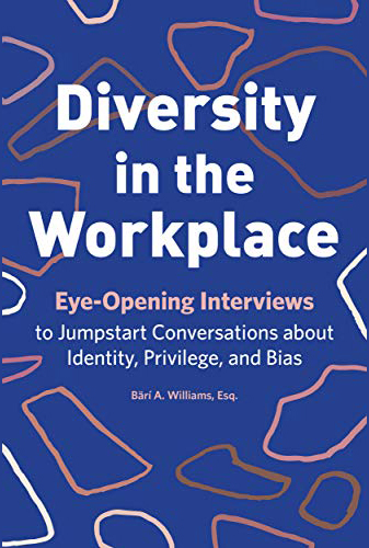 Diversity in the Workplace: Eye-Opening Interviews to Jumpstart Conversations about Identity, Privilege, and Bias