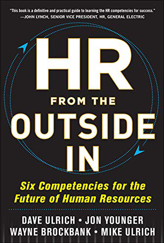 HR from the Outside In Six Competencies for the Future of Human Resources