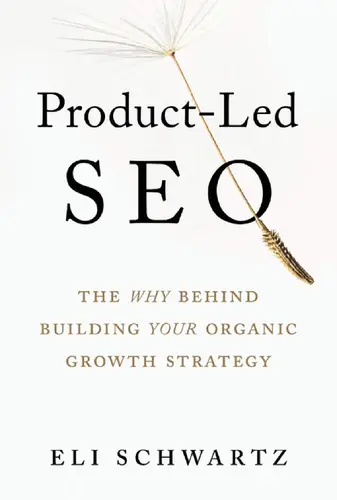 Product-Led SEO: The Why Behind Building Your Organic Growth Strategy Paperback